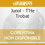 Juriol - T'He Trobat cd musicale