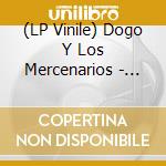 (LP Vinile) Dogo Y Los Mercenarios - Narrativa