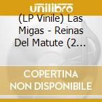 (LP Vinile) Las Migas - Reinas Del Matute (2 Lp) vinile