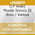 (LP Vinile) Mondo Sonoro 25 Anos / Various lp vinile di Terminal Video