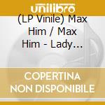 (LP Vinile) Max  Him / Max Him - Lady Fantasy / No Escape (2 Lp) vinile