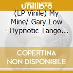 (LP Vinile) My Mine/ Gary Low - Hypnotic Tango / You Are A Danger (Picture Disc) vinile