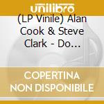 (LP Vinile) Alan Cook & Steve Clark - Do You Want To Stay / No More Love (Transparent Vinyl) vinile