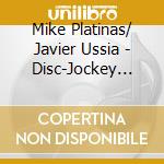 Mike Platinas/ Javier Ussia - Disc-Jockey Mix (Let'S Go To The Mix) (2 Cd) cd