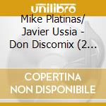 Mike Platinas/ Javier Ussia - Don Discomix (2 Cd) cd