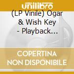 (LP Vinile) Ogar & Wish Key - Playback Fantasy / Orient Express (Special 12' Maxi Single Picture Disc) vinile