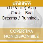 (LP Vinile) Alan Cook - Bad Dreams / Running Away (Picture Disc) vinile