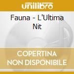 Fauna - L'Ultima Nit cd musicale