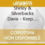 Shirley & Silverbacks Davis - Keep On Keepin On cd