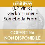 (LP Vinile) Gecko Turner - Somebody From Badajoz lp vinile