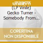 (LP Vinile) Gecko Turner - Somebody From Badajoz vinile