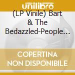 (LP Vinile) Bart & The Bedazzled-People Person vinile