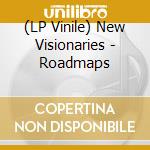 (LP Vinile) New Visionaries - Roadmaps vinile