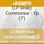 (LP Vinile) Commonsur - Ep (7') vinile