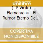(LP Vinile) Flamaradas - El Rumor Eterno De La Autopista vinile
