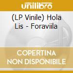 (LP Vinile) Hola Lis - Foraviila vinile