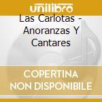 Las Carlotas - Anoranzas Y Cantares cd