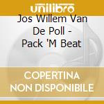 Jos Willem Van De Poll - Pack 'M Beat cd