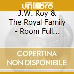 J.W. Roy & The Royal Family - Room Full Of Strangers cd