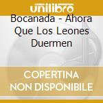 Bocanada - Ahora Que Los Leones Duermen cd