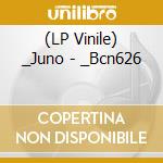 (LP Vinile) _Juno - _Bcn626 vinile