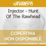Injector - Hunt Of The Rawhead cd