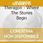 Theragon - Where The Stories Begin cd