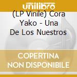 (LP Vinile) Cora Yako - Una De Los Nuestros vinile
