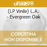 (LP Vinile) L.A. - Evergreen Oak vinile