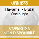 Havamal - Brutal Onslaught cd