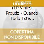(LP Vinile) Proudz - Cuando Todo Este Perdido vinile