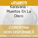 Karavana - Muertos En La Disco cd