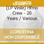 (LP Vinile) Hfmn Crew - 20 Years / Various vinile