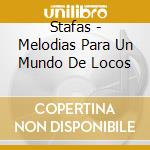 Stafas - Melodias Para Un Mundo De Locos cd