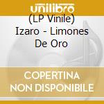(LP Vinile) Izaro - Limones De Oro vinile