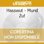 Hasswut - Mund Zu! cd