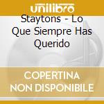 Staytons - Lo Que Siempre Has Querido cd