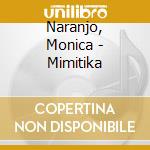 Naranjo, Monica - Mimitika cd