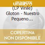 (LP Vinile) Gloton - Nuestro Pequeno Infinito vinile
