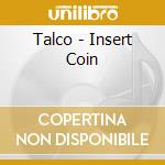 Talco - Insert Coin cd