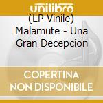 (LP Vinile) Malamute - Una Gran Decepcion vinile