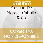 Cristian De Moret - Caballo Rojo cd