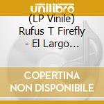 (LP Vinile) Rufus T Firefly - El Largo Manana (2 Lp) vinile