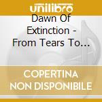 Dawn Of Extinction - From Tears To Vengeance cd