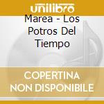 Marea - Los Potros Del Tiempo cd