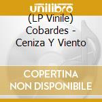 (LP Vinile) Cobardes - Ceniza Y Viento vinile