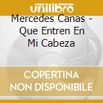 Mercedes Canas - Que Entren En Mi Cabeza cd