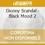 Gionny Scandal - Black Mood 2 cd