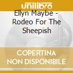 Ellyn Maybe - Rodeo For The Sheepish