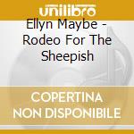 Ellyn Maybe - Rodeo For The Sheepish cd
